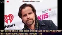 'Boy Meets World' star Rider Strong says he was 'very upset' with how show handled sex in prom - 1br
