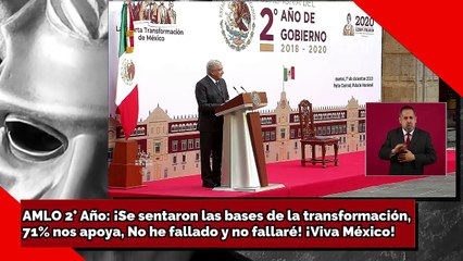 AMLO 2° Año: ¡Se sentaron las bases de la transformación, 71% nos apoya, No he fallado y no fallaré!