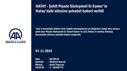 Şehit Piyade Sözleşmeli Er Esmer'in Hatay'daki ailesine şehadet haberi verildi