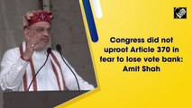 'Cong did not uproot Article 370 for fear of losing vote bank'