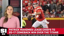 Patrick Mahomes Leads Chiefs to 20-17 Comeback Win Against Titans