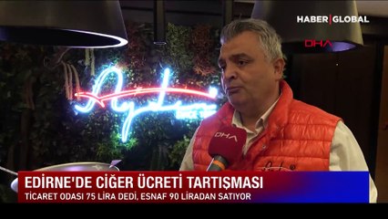 Edirne'de ciğer ücreti tartışma yarattı