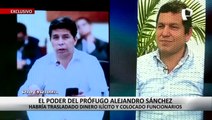 ¡Exclusivo! El poder del prófugo Alejandro Sánchez: trasladó dinero y colocó funcionarios