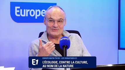 «L’écologie, contre la culture, au nom de la nature»
