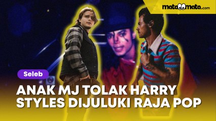 Anak Michael Jackson Tak Terima Julukan "Raja Pop Dunia" Jatuh ke Harry Styles
