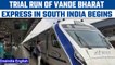 Vande Bharat Express running between Chennai – Mysuru undergoes trial run | Oneindia News *News
