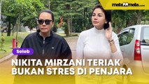 Fitri Salhuteru Bongkar Alasan Nikita Mirzani Teriak-Teriak Sebelum Ditahan
