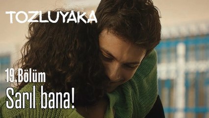 Sarıl bana! - Tozluyaka 19. Bölüm
