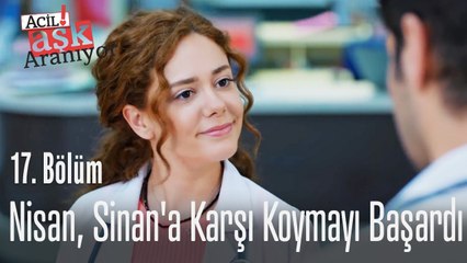 Nisan, Sinan'a karşı koymayı başardı! - Acil Aşk Aranıyor 17. Bölüm
