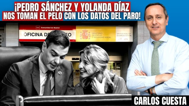 ¡Pedro Sánchez y Yolanda Díaz nos toman el pelo! Carlos Cuesta revela la estafa en los datos del paro