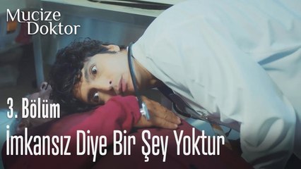İmkansız diye bir şey yoktur - Mucize Doktor 3. Bölüm