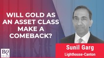 Sunil Garg Of Light-House Canton On Gold As An Asset Class