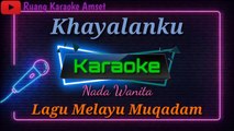 Khayalanku _ karaoke , lagu Melayu Muqadam. karaoke tanpa vokal nada wanita - cewek.