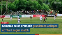 Cameras catch dramatic grandstand collapse at Thai League match | The Nation