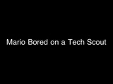 Mario Bored on a Tech Scout (2012)