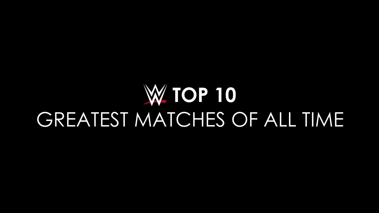 WWE Top 10_ Greatest Matches Of All Time video Dailymotion