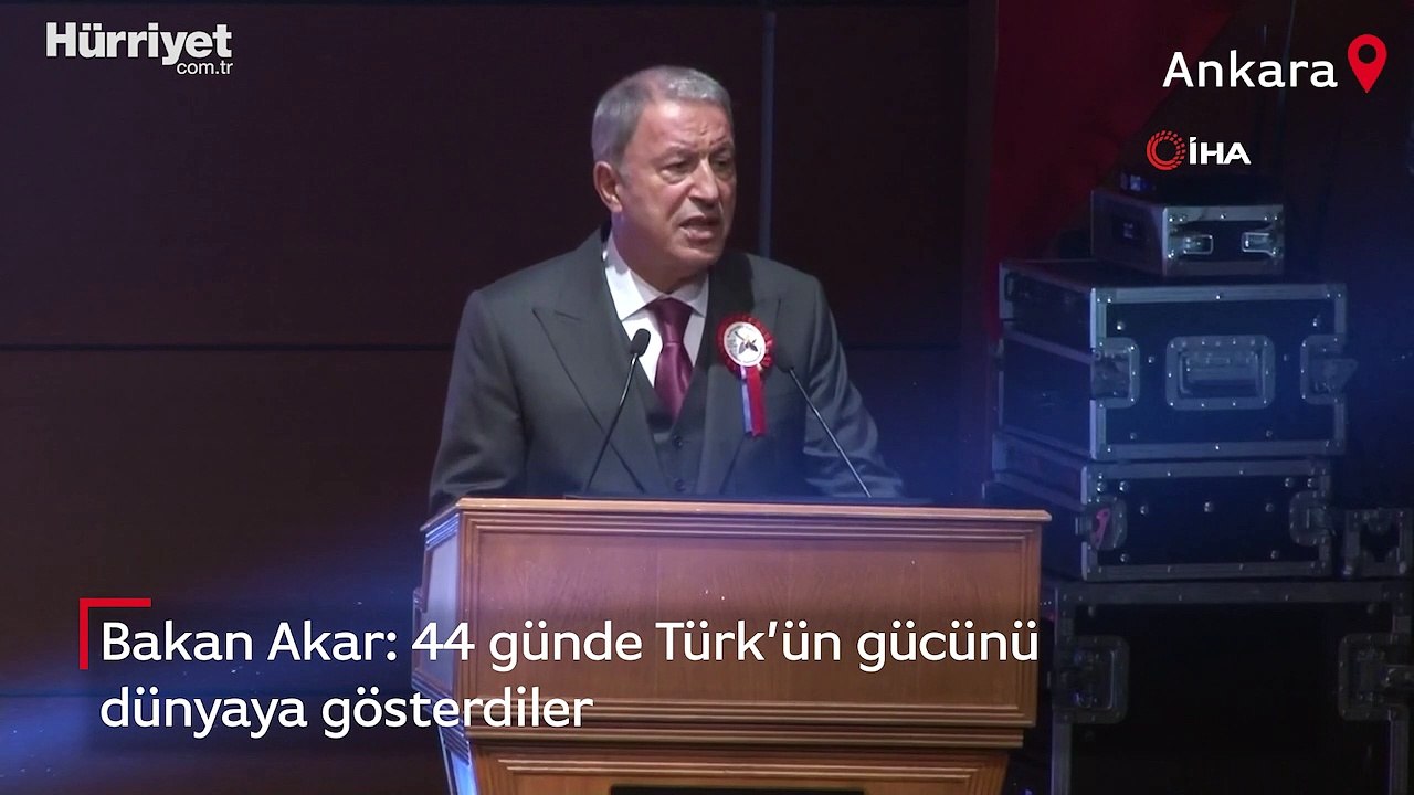 Bakan Akar: 44 günde Türk’ün gücünü dünyaya gösterdiler