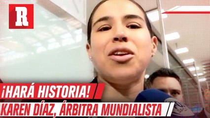 Karen Díaz: la PRIMERA ÁRBITRA mexicana en un MUNDIAL