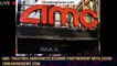 AMC Theatres Announces Bizarre Partnership With Zoom - 1breakingnews.com