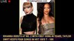 Rihanna Debuts at No. 2 with First Song in Years, Taylor Swift Keeps Four Songs in Hot 100′s T - 1br