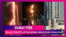 Dubai Fire: Huge Blaze Erupts At 35-Storey Building Near Burj Khalifa