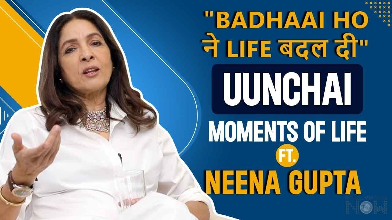 Badhaai Ho' Changed My Life, Neena Gupta's UUNC...