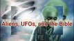 What does the Bible say about Aliens and UFO's ?