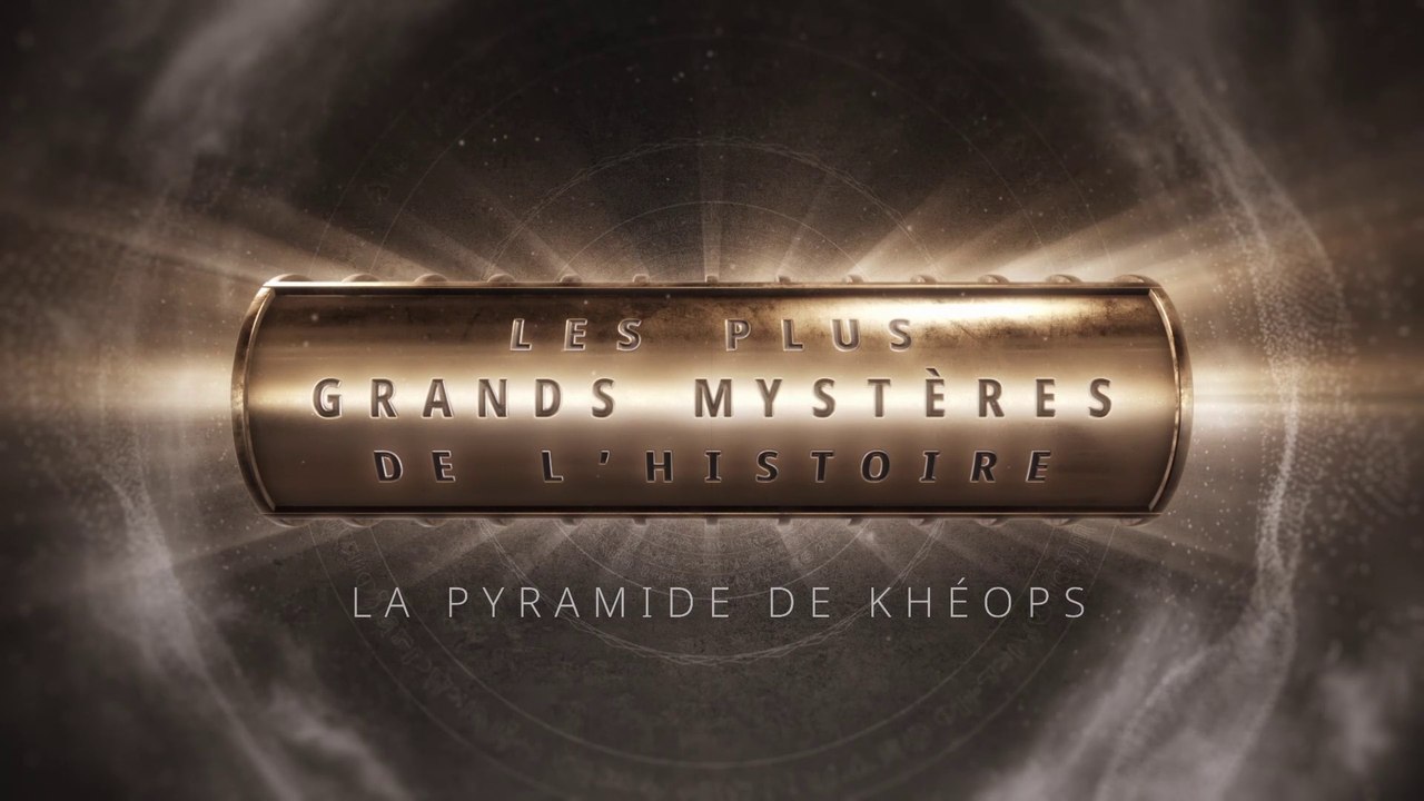 Les Pl usGra ndsMyst èresde l'Hist oire - La Pyram idede Khe ops