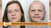 Leeds headlines 8 November: Brother and sister jailed for attacking woman on Leeds street and smashing a bottle over her head