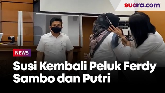 Usai Bersaksi, Susi Kembali Peluk Ferdy Sambo dan Putri Candrawathi