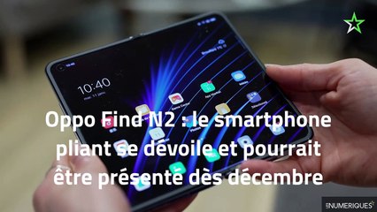 Oppo Find N2 : le smartphone pliant se dévoile et pourrait être présenté dès décembre