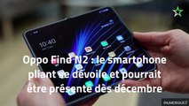 Oppo Find N2 : le smartphone pliant se dévoile et pourrait être présenté dès décembre