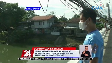 Problemadong drainage na nagdulot ng baha sa Brgy. Sapa sa Samal, Bataan, inireklamo ng ilang residente | 24 Oras