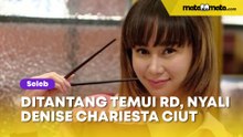 Ditantang Temui RD, Nyali Denise Chariesta Ciut