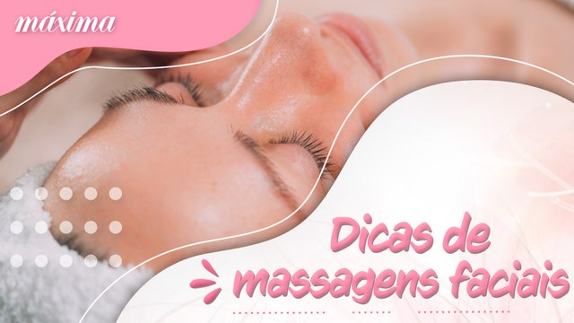 DICAS DE MASSAGENS FACIAIS