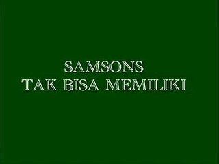 Samsons-Tak Bisa Memiliki