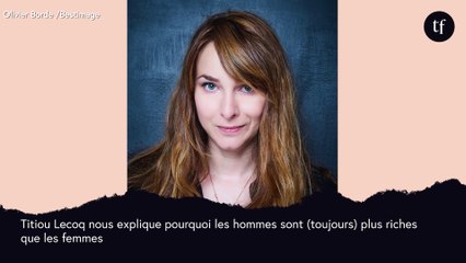 Pourquoi les hommes sont (toujours) plus riches que les femmes ? Titiou Lecoq nous explique