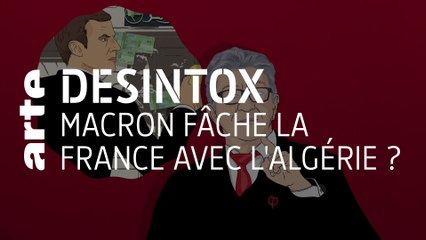 Macron fâche la France avec l'Algérie ? | Désintox | ARTE