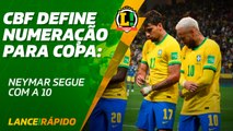 Lance! Rápido  - CBF confirma numeração para Copa:  Neymar segue com a 10