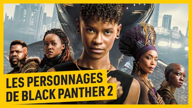 Black Panther 2 : Piqûre de rappel sur les personnages du film !
