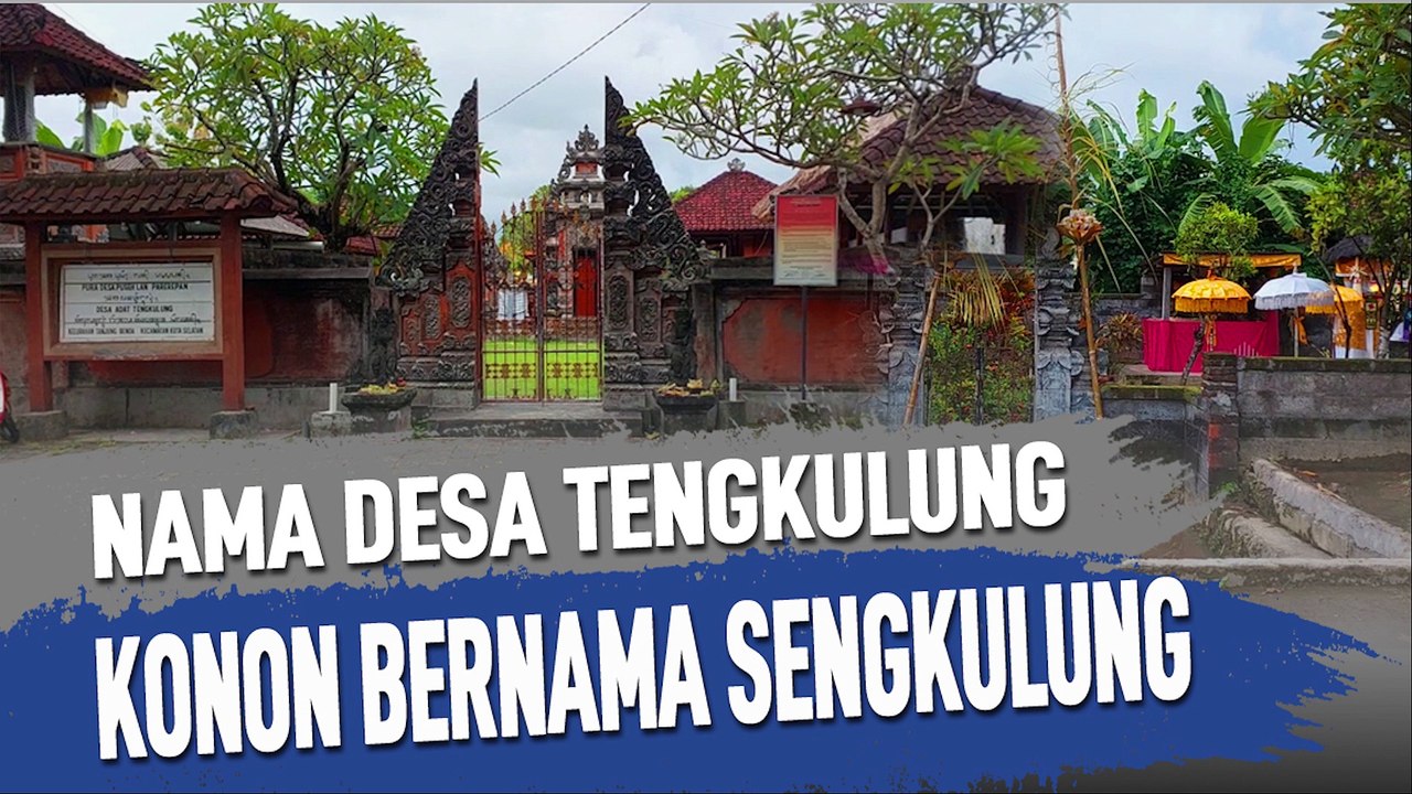 NAMA DESA TENGKULUNG KONON BERNAMA SENGKULUNG