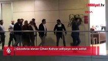 Gözaltına alınan Cihan Kolivar adliyeye sevk edildi
