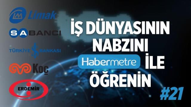 Habermetre 31 Ekim - 6 Kasım 2022 Şirketler Gündemi ile iş dünyasından haftanın en önemli haberleri
