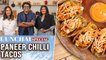 Paneer Chilli Tacos Recipe | Uunchai Special ft. Neena Gupta & Sarika Thakur | Indian Mexican Snacks