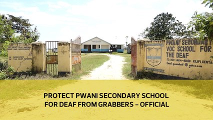 Protect Pwani secondary school for deaf from grabbers – official