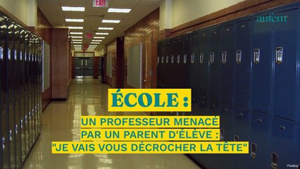 Un professeur menacé par un parent d'élève : "Je vais vous décrocher la tête"