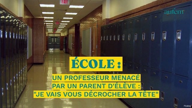 Un professeur menacé par un parent d'élève : Je vais vous décrocher la tête