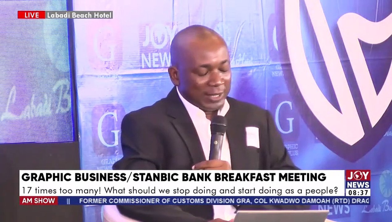 Graphic Business / Stanbic Bank Breakfast Meeting: 17 times too many!  - AM Show on Joy News