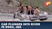 Watch Rescue Ops After Car Plunges Into River In Doda, J&K; 4 Feared Dead