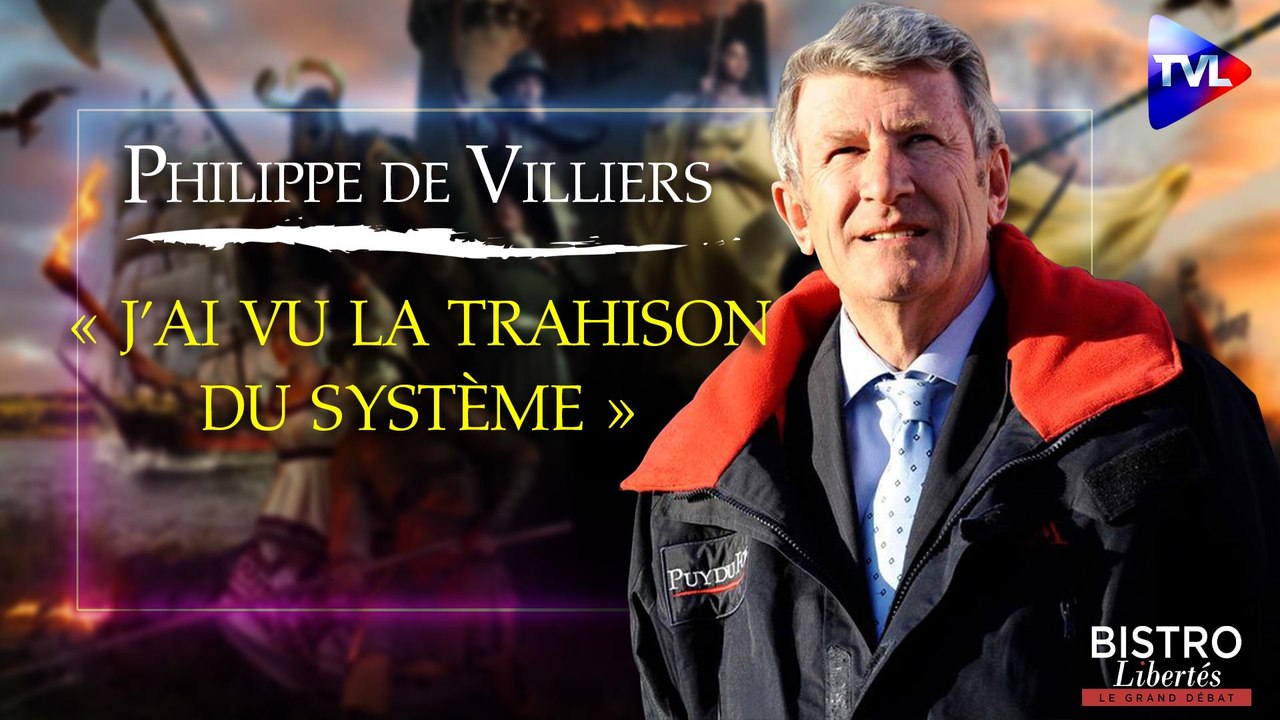 Bistro Libertés - Philippe de Villiers : "J’ai vu la trahison du Système"